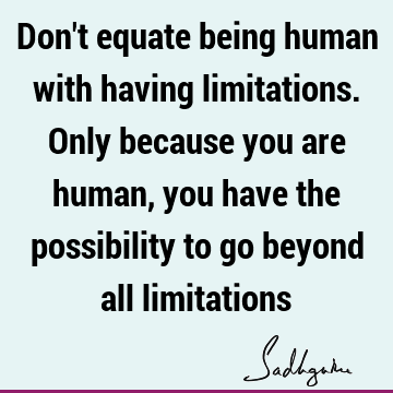 being human Quotes : limitation Quote