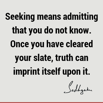 Truth Quotes : seeking Quote