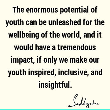 inclusiveness Quotes : Youth, well being Quote