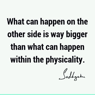existence Quotes : Short, mysticism, physicality Quote