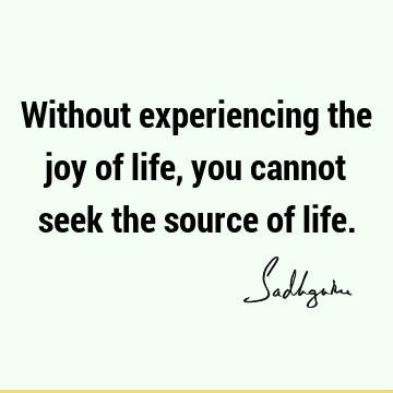experience Quotes : Life, Short, joy Quote