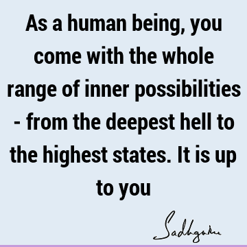 possibility Quotes : being human, spirituality Quote