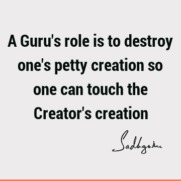 creation Quotes : Short, guru Quote
