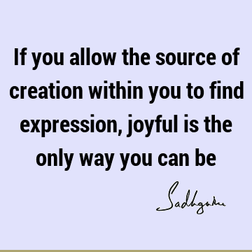 creation Quotes : joy Quote
