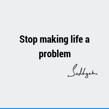 problems Quotes : Life, Short, One liners Quote