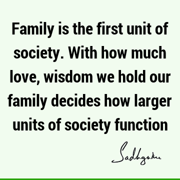 Wisdom Quotes : Love, society Quote