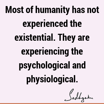 experience Quotes : humanity Quote