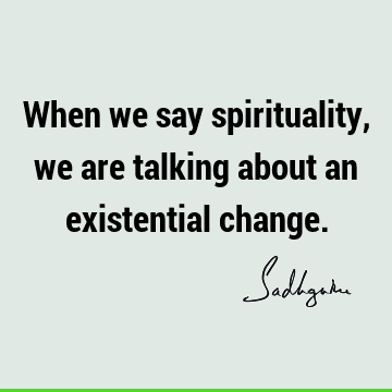 Change Quotes : Short, spirituality Quote
