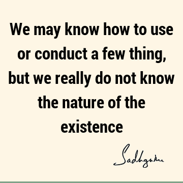 existence Quotes :  Quote