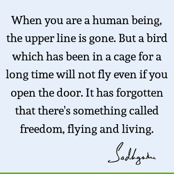 mind Quotes : Freedom, Truth, being human Quote