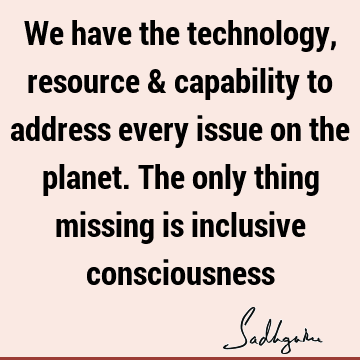 planet Quotes : inclusiveness, consciousness Quote