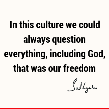 Freedom Quotes : indian culture Quote