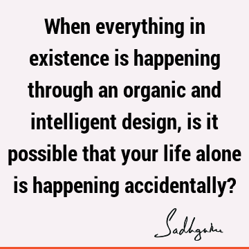 intelligence Quotes : existence Quote