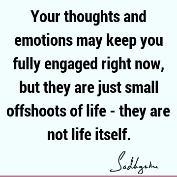 thought Quotes : Life, emotion Quote
