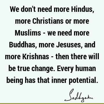 Change Quotes : Religion, Transformation Quote