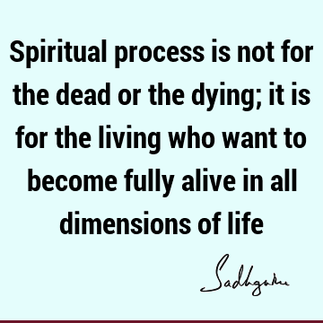 spiritual process Quotes : Inspirational, Success, spirituality, awareness Quote