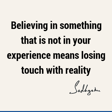 reality Quotes : Short, experience Quote