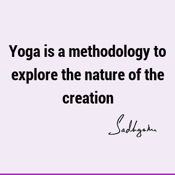 creation Quotes : Nature, One liners, yoga Quote
