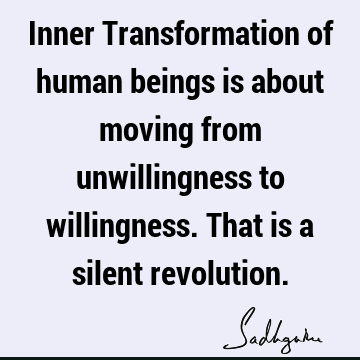 Transformation Quotes : willingness Quote