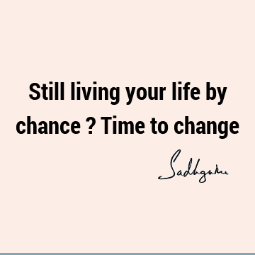 Change Quotes : Life, Short, One liners Quote