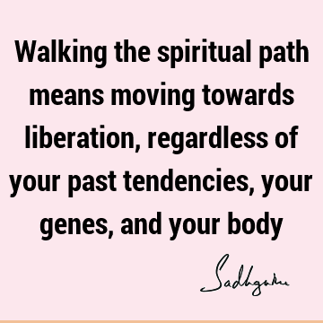 spiritual process Quotes : spirituality, liberation, body Quote