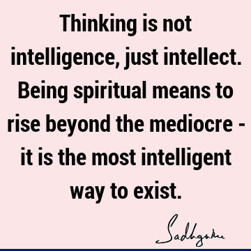 intelligence Quotes : spirituality, intellect Quote