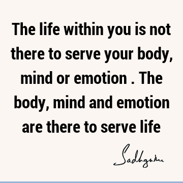 mind Quotes : Life, Truth, Wisdom, emotion Quote