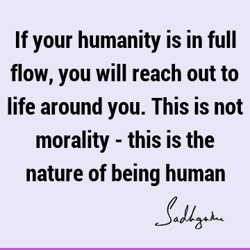 morality Quotes : Life, humanity Quote