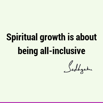 One liners Quotes : Short, inclusiveness, spirituality Quote