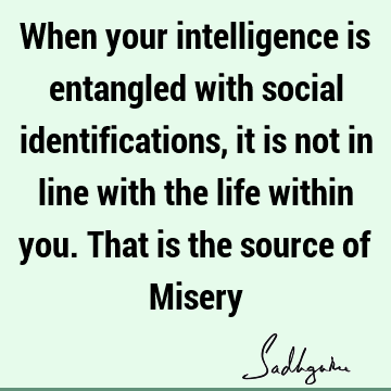 intelligence Quotes : Life, society Quote