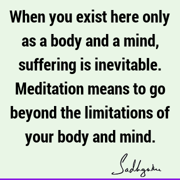 mind Quotes : Freedom, meditation, body-mind, liberation Quote