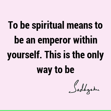Short Quotes : spirituality Quote
