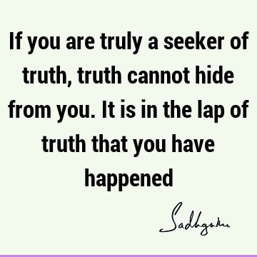 Truth Quotes :  Quote