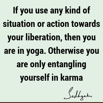 liberation Quotes : karma, yoga Quote