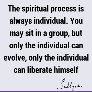spiritual process Quotes : spirituality, liberation Quote