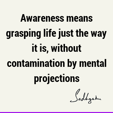 mind Quotes : Life, Short, awareness Quote
