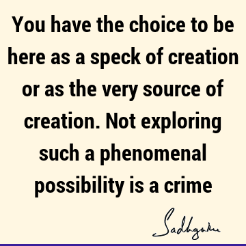 creation Quotes : choice Quote