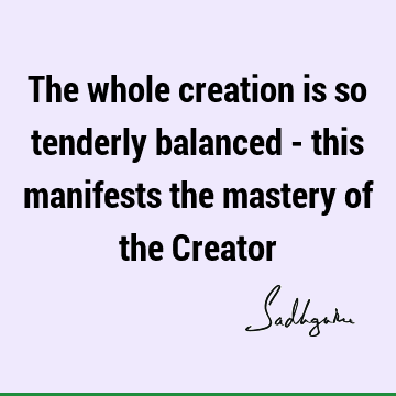creation Quotes : Short, balance Quote