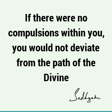 being human Quotes : Short, Compulsion Quote