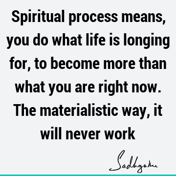 spiritual process Quotes : spirituality, longing Quote