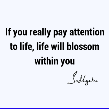 attention Quotes : Life, Short Quote