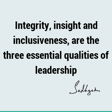 Short Quotes : Leadership, inclusiveness Quote