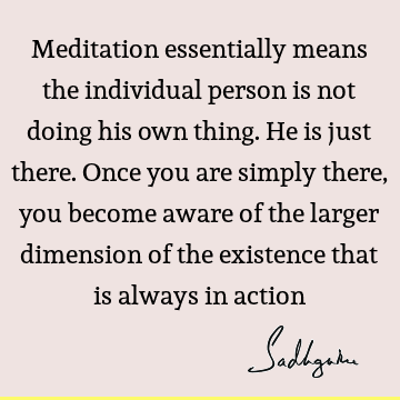 existence Quotes : meditation Quote