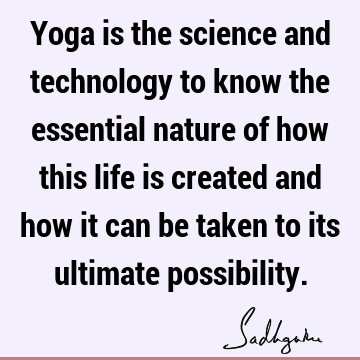 possibility Quotes : Life, yoga, spiritual science Quote