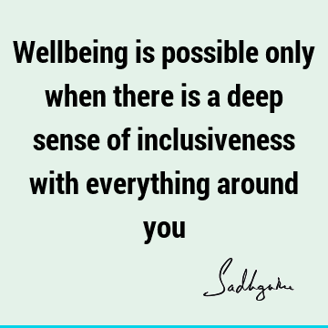 Short Quotes : inclusiveness, well being Quote