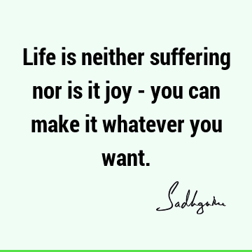 One liners Quotes : Life, Short, joy, suffering Quote