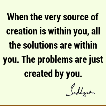 creation Quotes : problems, solution Quote