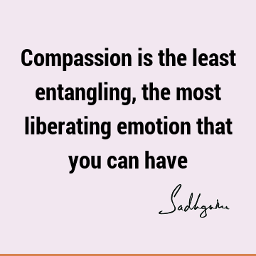 liberation Quotes : Short, emotion, compassion Quote