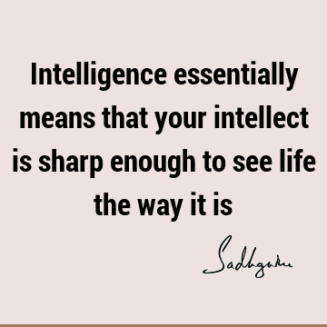 intelligence Quotes : Short, Wisdom, perspective, intellect Quote