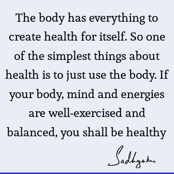 health Quotes : body-mind, body Quote